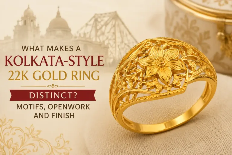 What Makes a Kolkata-Style 22K Gold Ring Distinct? Motifs, Openwork and Finish